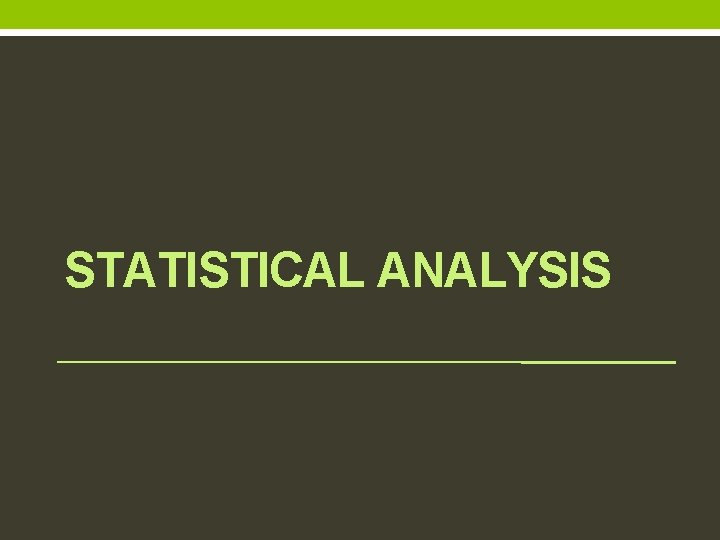 STATISTICAL ANALYSIS 