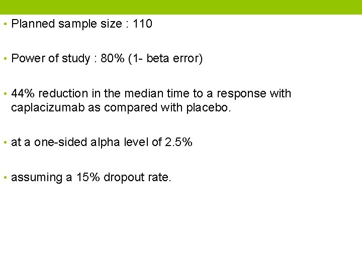  • Planned sample size : 110 • Power of study : 80% (1