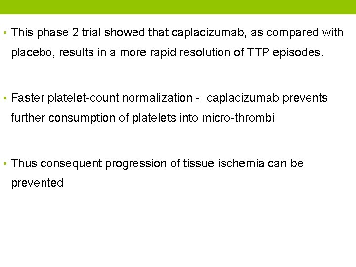  • This phase 2 trial showed that caplacizumab, as compared with placebo, results