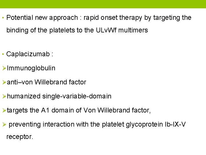  • Potential new approach : rapid onset therapy by targeting the binding of