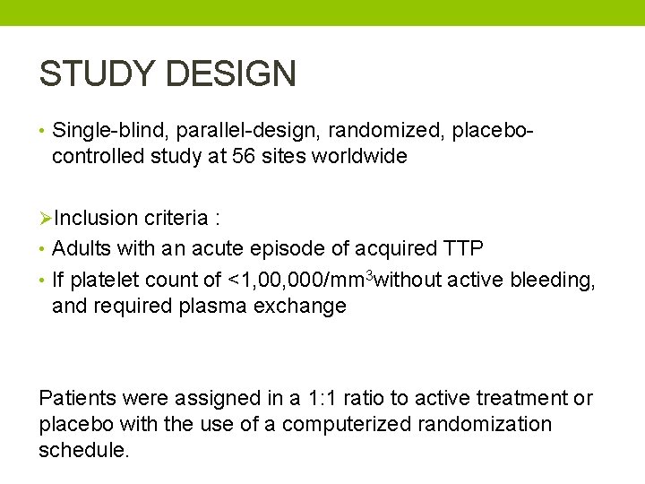 STUDY DESIGN • Single-blind, parallel-design, randomized, placebo- controlled study at 56 sites worldwide ØInclusion