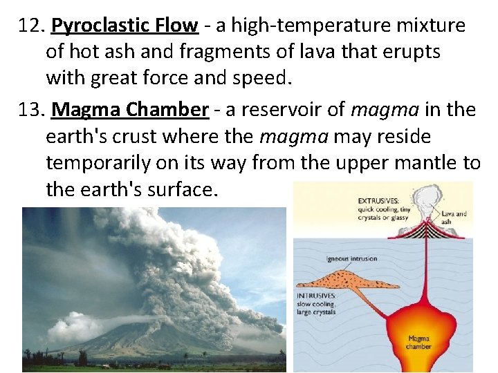 12. Pyroclastic Flow - a high-temperature mixture of hot ash and fragments of lava