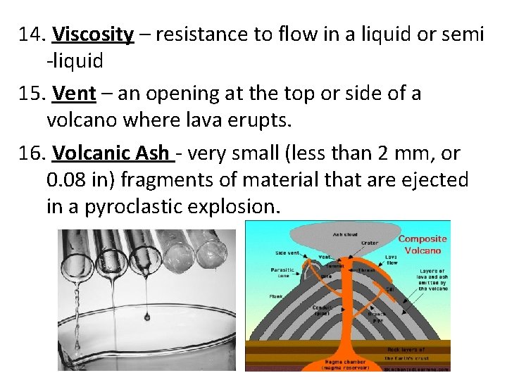 14. Viscosity – resistance to flow in a liquid or semi -liquid 15. Vent