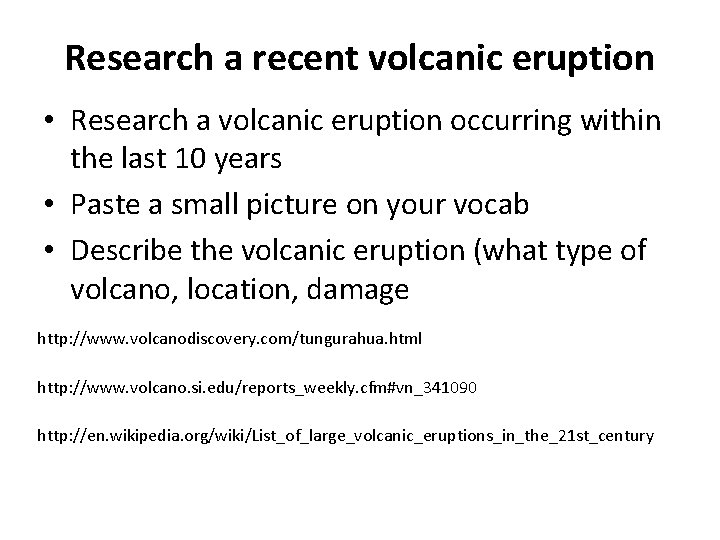 Research a recent volcanic eruption • Research a volcanic eruption occurring within the last