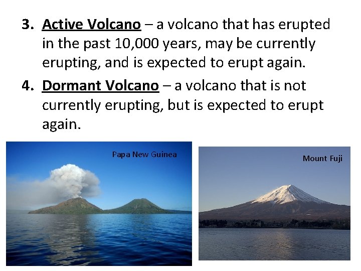 3. Active Volcano – a volcano that has erupted in the past 10, 000