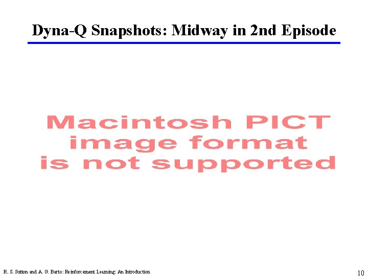 Dyna-Q Snapshots: Midway in 2 nd Episode R. S. Sutton and A. G. Barto: