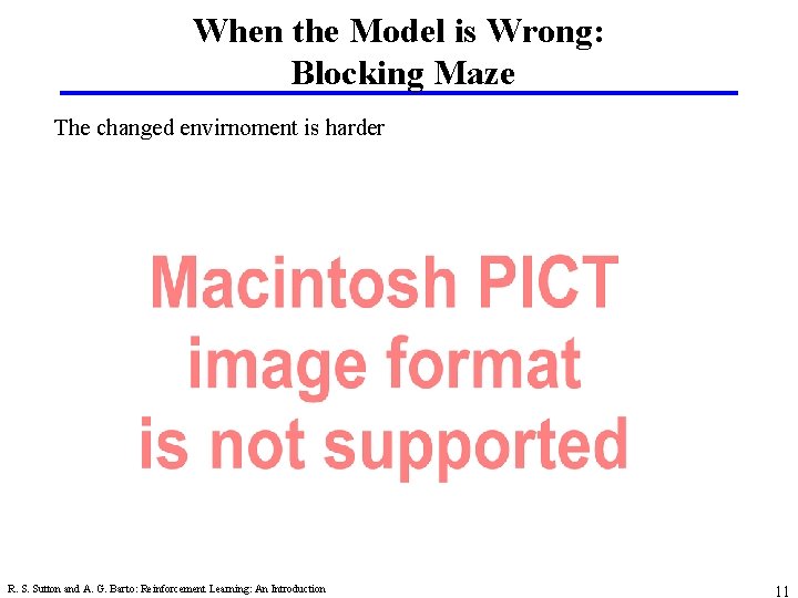 When the Model is Wrong: Blocking Maze The changed envirnoment is harder R. S.