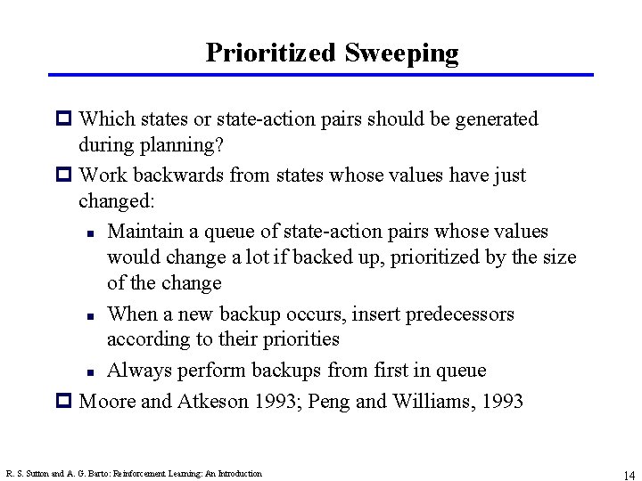 Prioritized Sweeping p Which states or state-action pairs should be generated during planning? p