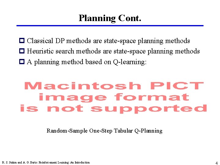 Planning Cont. p Classical DP methods are state-space planning methods p Heuristic search methods