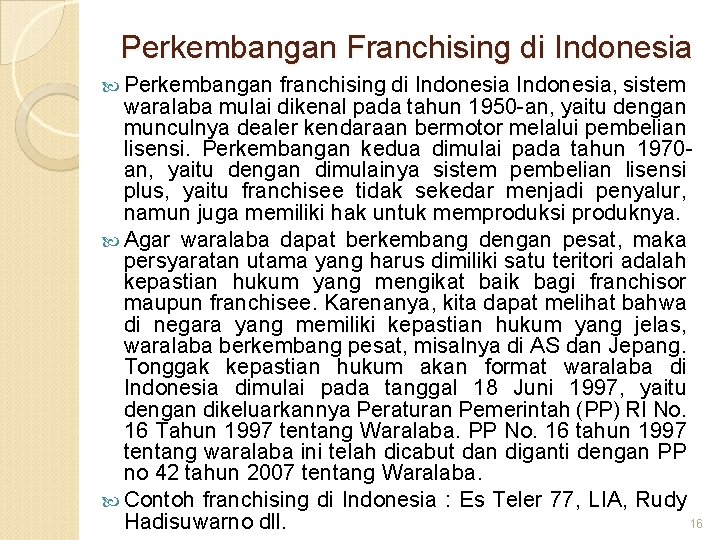 Perkembangan Franchising di Indonesia Perkembangan franchising di Indonesia, sistem waralaba mulai dikenal pada tahun