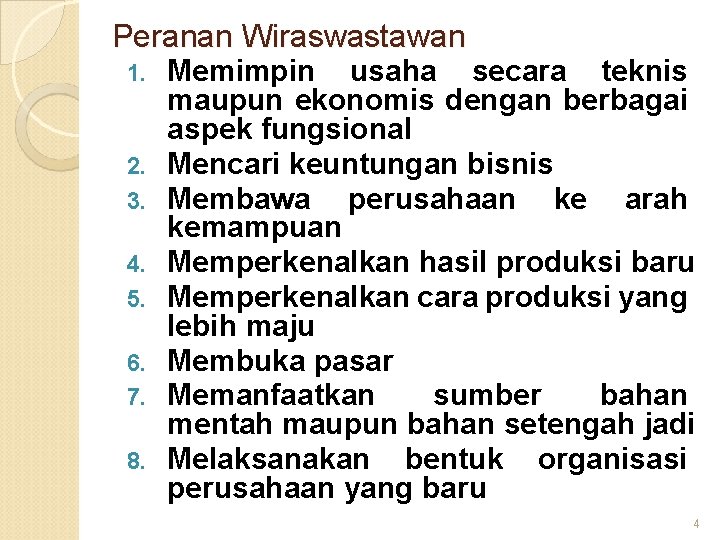 Peranan Wiraswastawan 1. 2. 3. 4. 5. 6. 7. 8. Memimpin usaha secara teknis