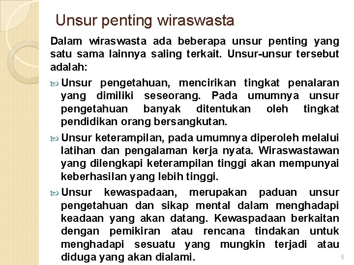 Unsur penting wiraswasta Dalam wiraswasta ada beberapa unsur penting yang satu sama lainnya saling