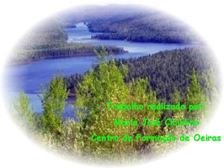 Trabalho realizado por: Maria José Claudino Centro de Formação de Oeiras 