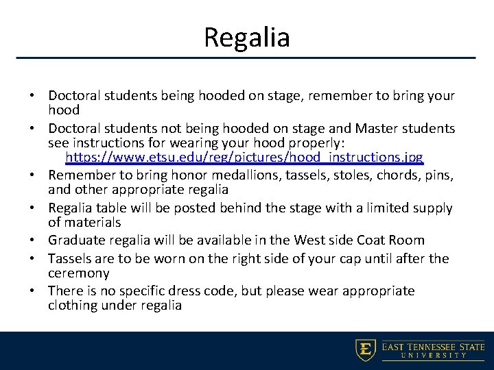 Regalia • Doctoral students being hooded on stage, remember to bring your hood •