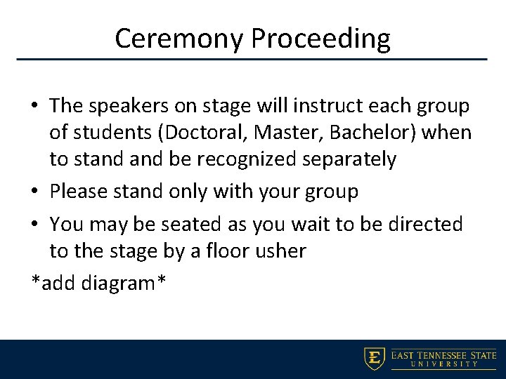 Ceremony Proceeding • The speakers on stage will instruct each group of students (Doctoral,