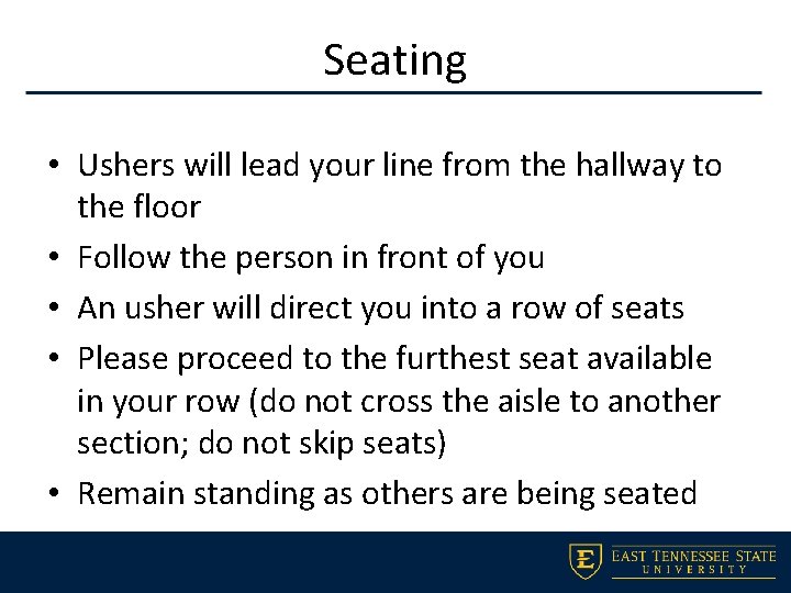 Seating • Ushers will lead your line from the hallway to the floor •