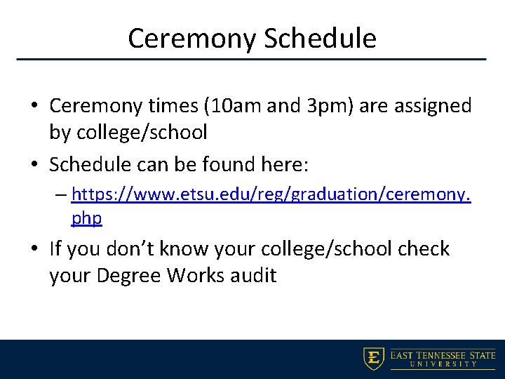 Ceremony Schedule • Ceremony times (10 am and 3 pm) are assigned by college/school