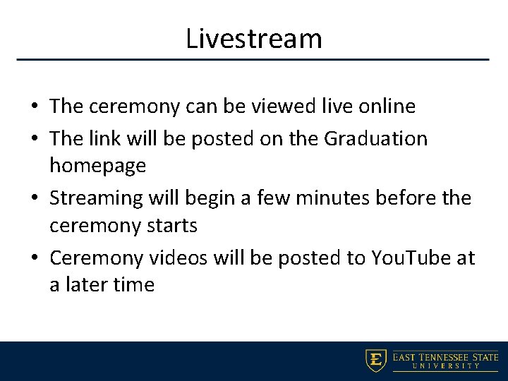 Livestream • The ceremony can be viewed live online • The link will be