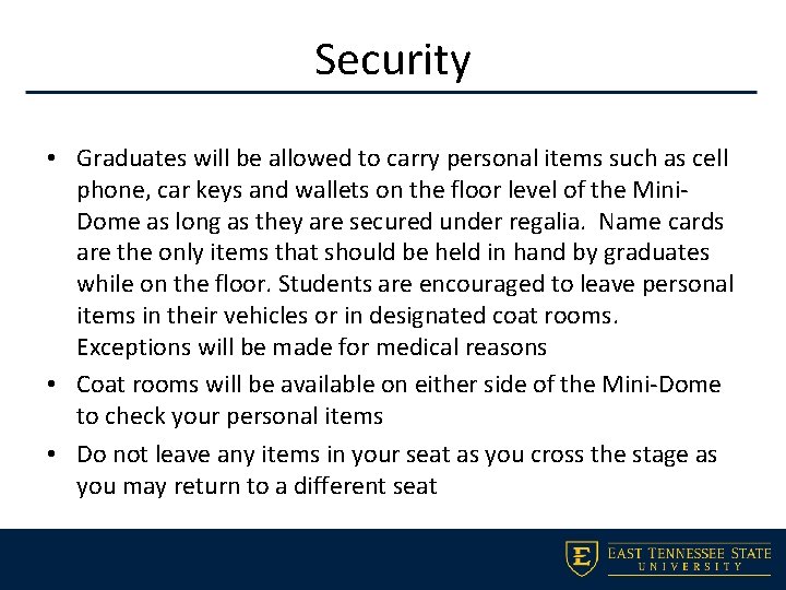 Security • Graduates will be allowed to carry personal items such as cell phone,