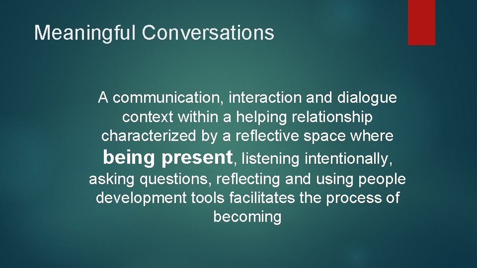 Meaningful Conversations A communication, interaction and dialogue context within a helping relationship characterized by