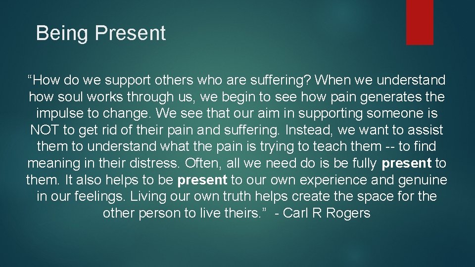 Being Present “How do we support others who are suffering? When we understand how