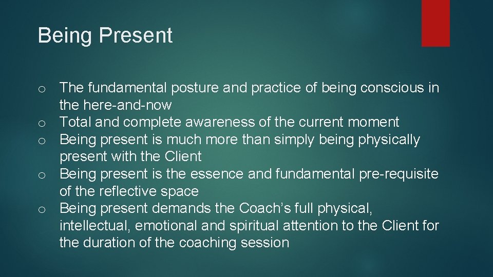 Being Present o The fundamental posture and practice of being conscious in the here-and-now