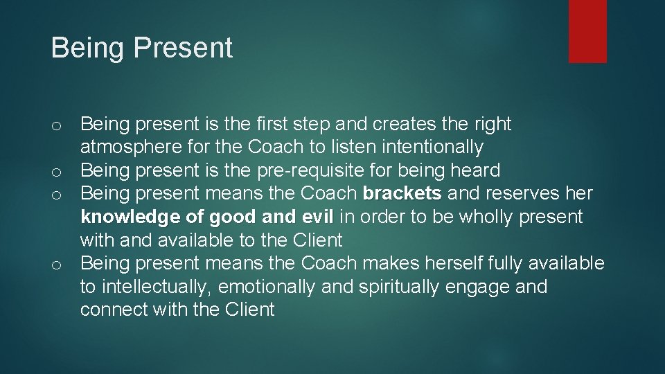 Being Present o Being present is the first step and creates the right atmosphere