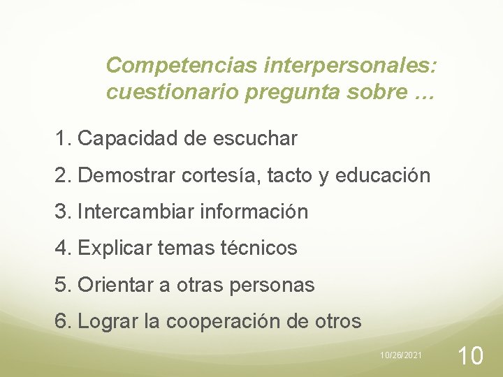 Competencias interpersonales: cuestionario pregunta sobre … 1. Capacidad de escuchar 2. Demostrar cortesía, tacto