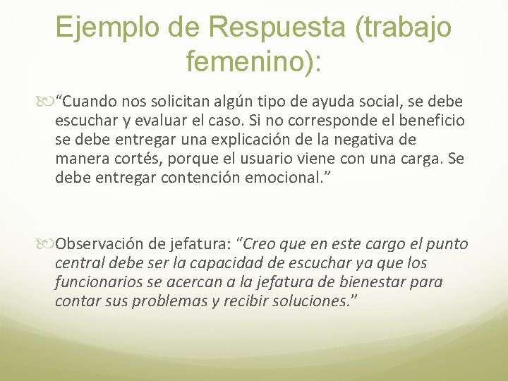 Ejemplo de Respuesta (trabajo femenino): “Cuando nos solicitan algún tipo de ayuda social, se