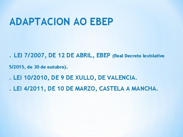 ADAPTACION AO EBEP. LEI 7/2007, DE 12 DE ABRIL, EBEP (Real Decreto lexislativo 5/2015,