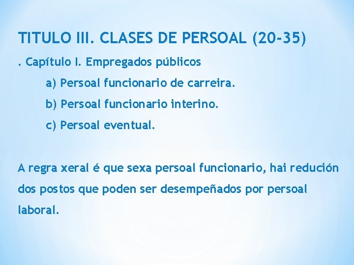 TITULO III. CLASES DE PERSOAL (20 -35). Capítulo I. Empregados públicos a) Persoal funcionario
