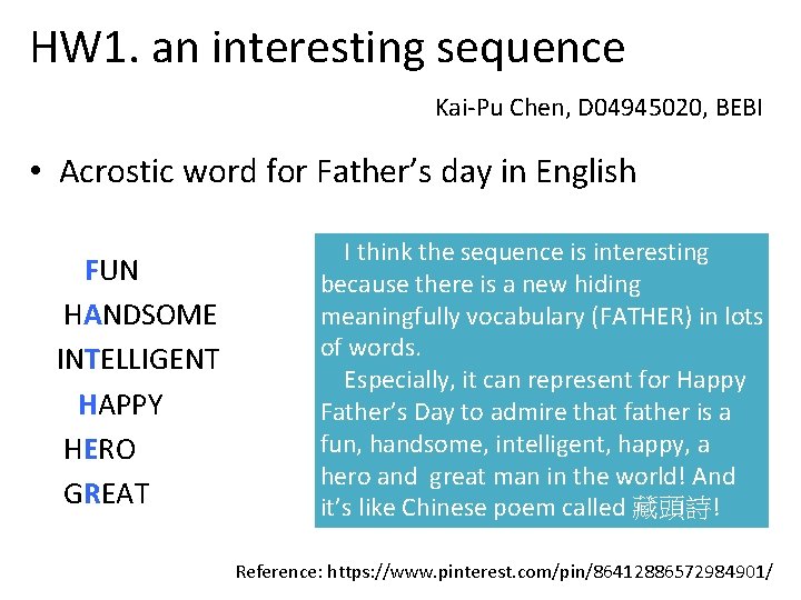 HW 1. an interesting sequence Kai-Pu Chen, D 04945020, BEBI • Acrostic word for