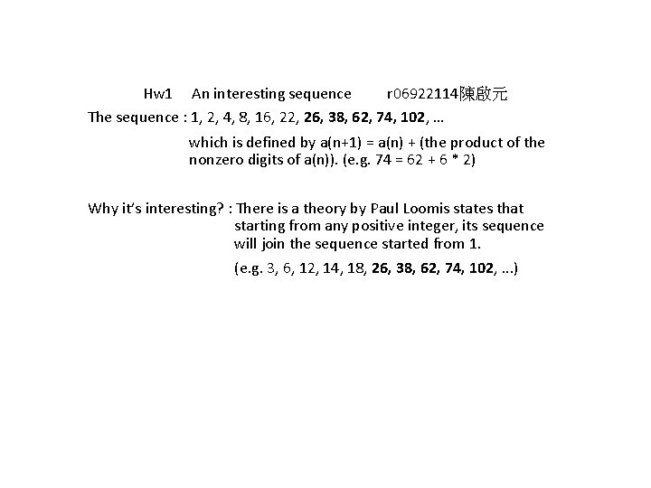 Hw 1 An interesting sequence r 06922114陳啟元 The sequence : 1, 2, 4, 8,