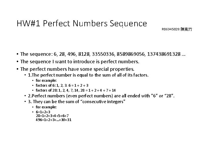 HW#1 Perfect Numbers Sequence R 06945028 陳胤竹 • The sequence: 6, 28, 496, 8128,