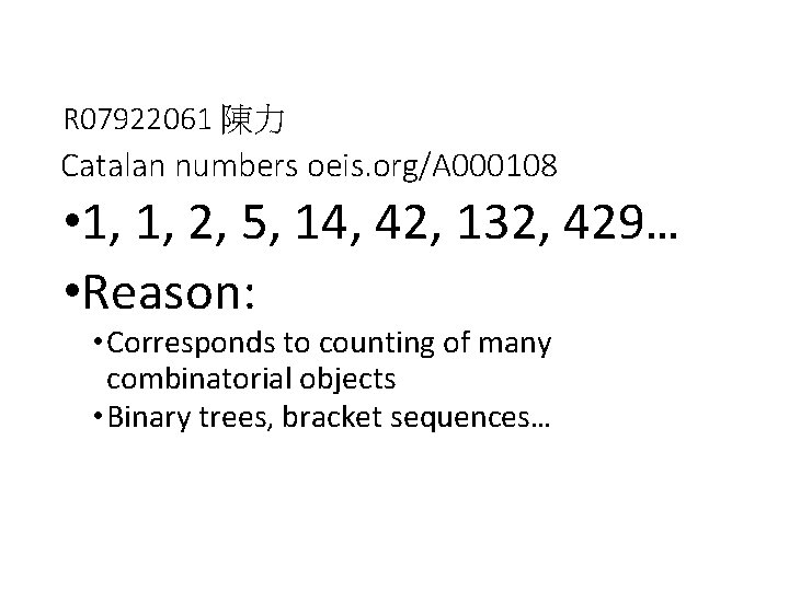 R 07922061 陳力 Catalan numbers oeis. org/A 000108 • 1, 1, 2, 5, 14,