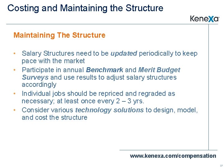 Costing and Maintaining the Structure Maintaining The Structure • Salary Structures need to be