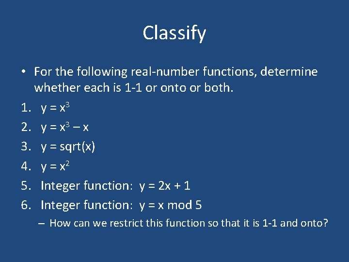 Classify • For the following real-number functions, determine whether each is 1 -1 or