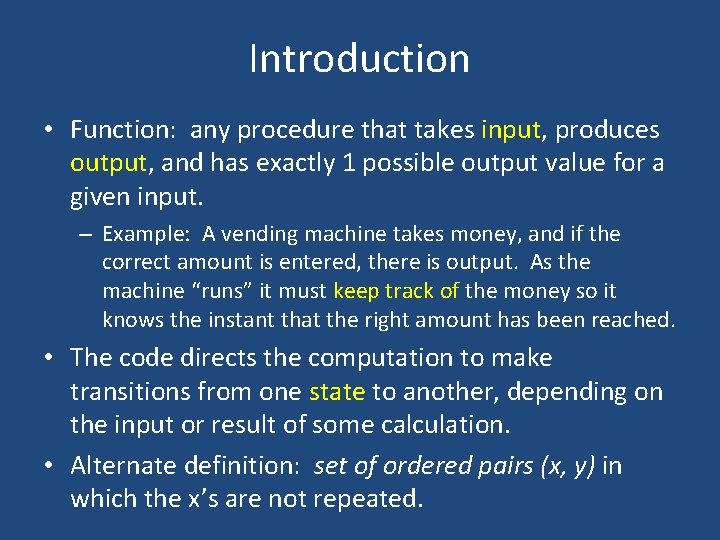 Introduction • Function: any procedure that takes input, produces output, and has exactly 1