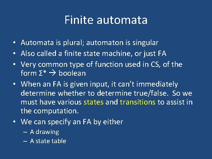 Finite automata • Automata is plural; automaton is singular • Also called a finite