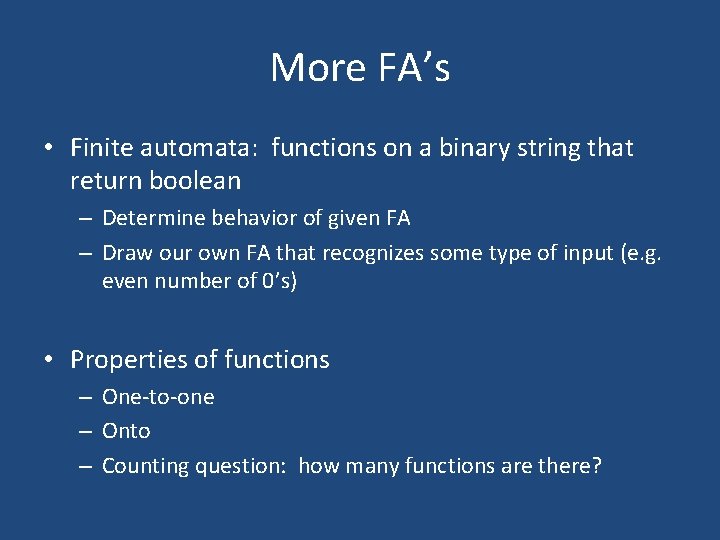 More FA’s • Finite automata: functions on a binary string that return boolean –