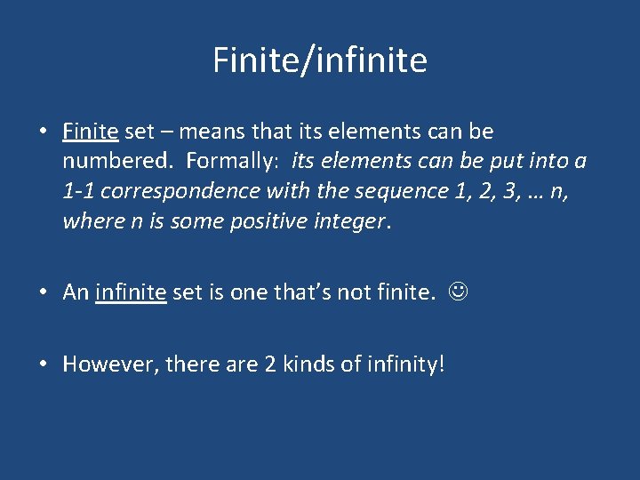 Finite/infinite • Finite set – means that its elements can be numbered. Formally: its