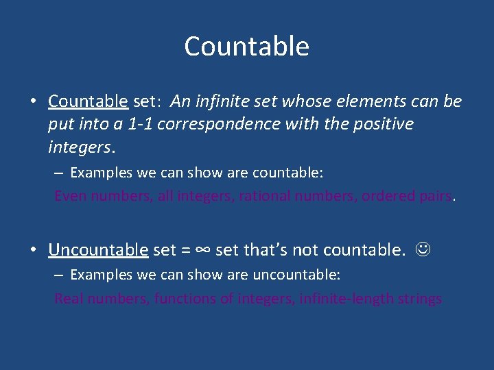 Countable • Countable set: An infinite set whose elements can be put into a