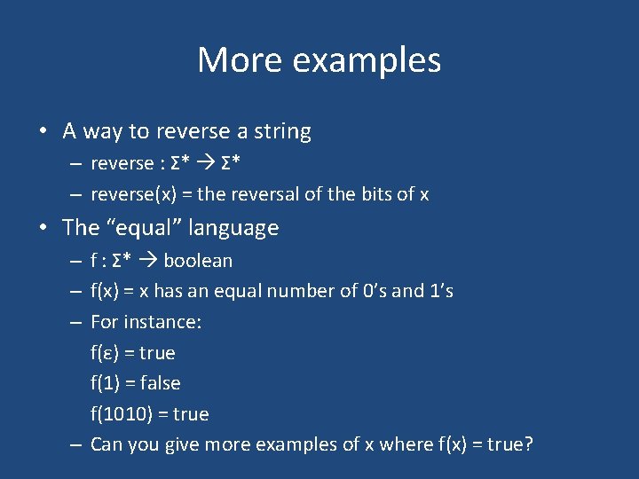 More examples • A way to reverse a string – reverse : Σ* –