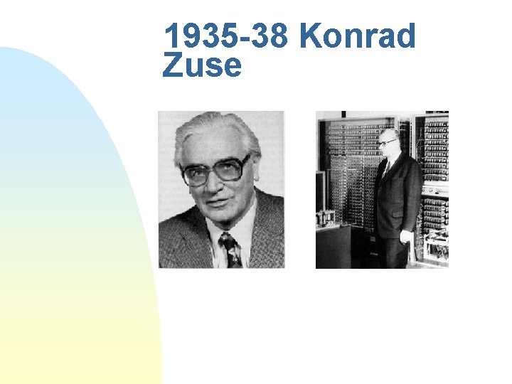 1935 -38 Konrad Zuse 