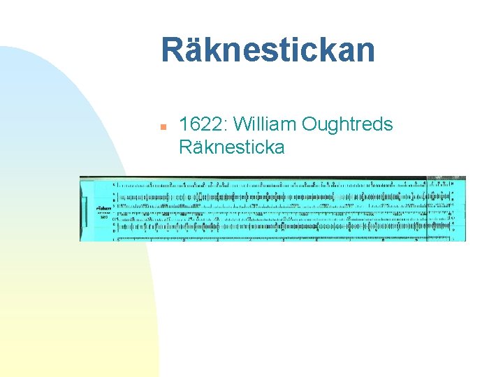 Räknestickan n 1622: William Oughtreds Räknesticka 