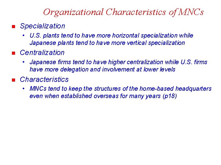 Organizational Characteristics of MNCs n Specialization • U. S. plants tend to have more