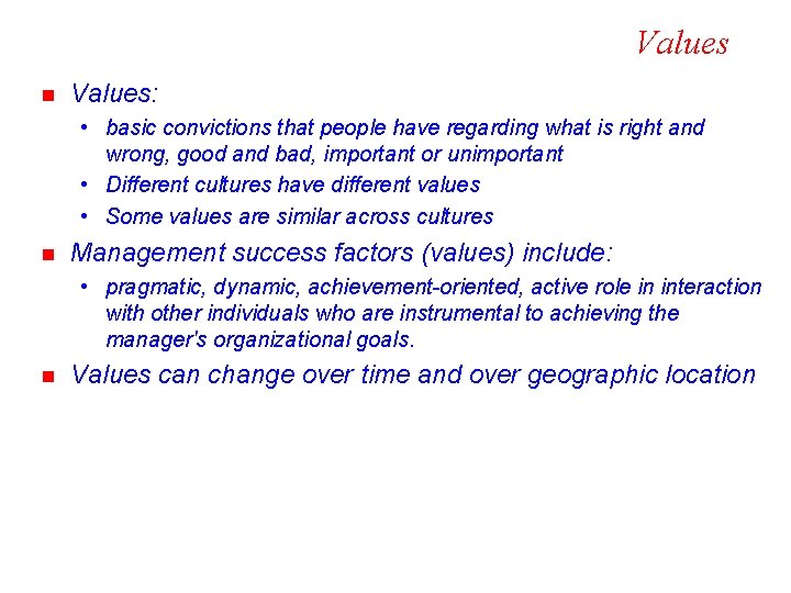 Values n Values: • basic convictions that people have regarding what is right and