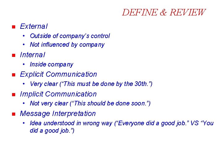 DEFINE & REVIEW n External • Outside of company’s control • Not influenced by