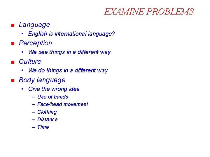 EXAMINE PROBLEMS n Language • English is international language? n Perception • We see