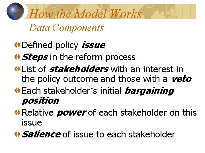 How the Model Works Data Components Defined policy issue Steps in the reform process